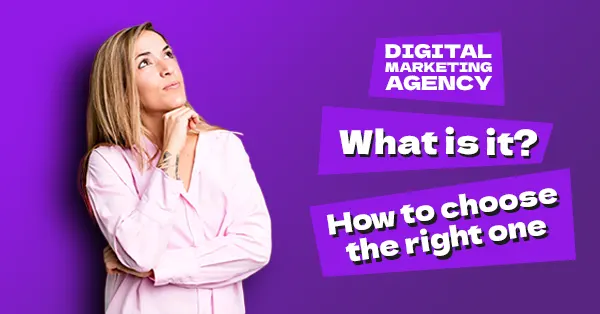 What is a Digital Marketing Agency & How to Choose the Right One
